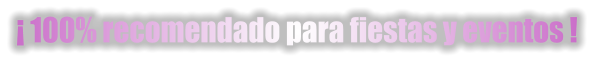  100% recomendado para fiestas y eventos !